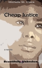 Cheap Justice (Beautifully Unbroken (TM) #5) By Michelle St Claire Cover Image