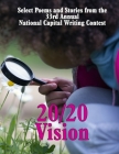 20/20 Vision: Select Poems and Stories from the 33rd Annual National Capital Writing Contest Cover Image