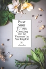 Plant Spirit Totems: Connecting with the Wisdom of the Plant Kingdom By Bloom Post Cover Image