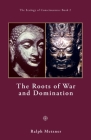 The Roots of War and Domination By Ralph Metzner Cover Image