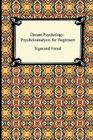 Dream Psychology: Psychoanalysis for Beginners By Sigmund Freud, M. D. Eder (Translator), Andre Tridon (Introduction by) Cover Image
