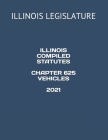 Illinois Compiled Statutes Chapter 625 Vehicles 2021 Cover Image