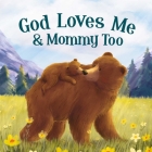 God Loves Mommy and Me Too: Padded Board Book By IglooBooks, Natalia Vasilica (Illustrator), Rose Harkness Cover Image