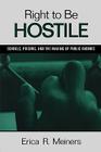 Right to Be Hostile: Schools, Prisons, and the Making of Public Enemies By Erica R. Meiners Cover Image