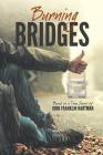 Burning Bridges (Based on a True Story) By John Franklin Hartman Cover Image