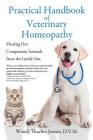 Practical Handbook of Veterinary Homeopathy: Healing Our Companion Animals from the Inside Out Cover Image