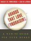 Boards That Love Fundraising: A How-To Guide for Your Board By Zimmerman, Lehman Cover Image