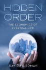 Hidden Order: The Economics of Everyday Life By Steve Landsburg (Foreword by), David Friedman Cover Image