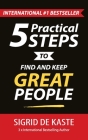 5 Practical Steps to Find and Keep Great People: Your Ultimate Employee Performance Guide Cover Image