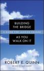 Building the Bridge as You Walk on It: A Guide for Leading Change By Robert E. Quinn Cover Image