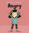Dealing with Feeling Angry (Dealing with Feeling...) By Isabel Thomas, Clare Elsom (Illustrator) Cover Image