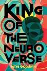 King of the Neuro Verse By Idris Goodwin Cover Image