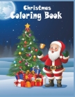 Christmas Coloring Book: 50 ideal Designs to Color with Santa Claus, Reindeer, Snowman & More - Christmas Coloring Book For artists and coloris By Fiona Stanley Cover Image