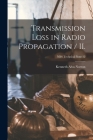 Transmission Loss in Radio Propagation / II.; NBS Technical Note 12 By Kenneth Alva 1907- Norton Cover Image