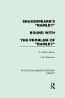 Shakespeare's Hamlet Bound with the Problem of Hamlet (Routledge Library Editions: Hamlet) By A. Clutton-Brock, J. M. Robertson Cover Image