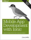 Mobile App Development with Ionic, Revised Edition: Cross-Platform Apps with Ionic, Angular, and Cordova Cover Image