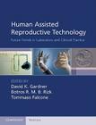Human Assisted Reproductive Technology: Future Trends in Laboratory and Clinical Practice (Cambridge Medicine) Cover Image
