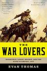 The War Lovers: Roosevelt, Lodge, Hearst, and the Rush to Empire, 1898 By Evan Thomas Cover Image