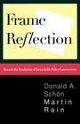 Frame Reflection: Toward the Resolution of Intractrable Policy Controversies By Donald A. Schon Cover Image
