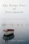The Penny Poet of Portsmouth: A Memoir Of Place, Solitude, and Friendship Cover Image
