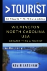 Greater Than a Tourist - Wilmington, NC: 50 Travel Tips from a Local By Greater Than a. Tourist, Kevin Latshaw Cover Image