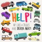 Help! My Cars & Trucks Have Driven Away!: A Fun Where's Wally/Waldo Style Book for 2-5 Year Olds Cover Image