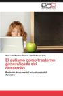 El Autismo Como Trastorno Generalizado del Desarrollo By Alma Lidia Mart Nez Olivera, Alibeth Borges Ort Z., Alma Lidia Martinez Olivera Cover Image