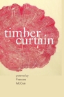 Timber Curtain By Frances McCue Cover Image