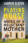 Playing House: Notes of a Reluctant Mother By Lauren Slater Cover Image