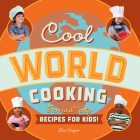Cool World Cooking: Fun and Tasty Recipes for Kids! By Lisa Wagner Cover Image