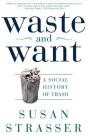 Waste and Want: A Social History of Trash Cover Image