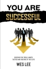 You Are Successful: Discover the Tools, Tactics, Routines, and Habits of the Elite By Wes Lee Cover Image