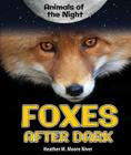 Foxes After Dark (Animals of the Night) By Heather Moore Niver Cover Image