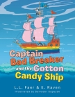 Captain Bad Breaker and the Cotton Candy Ship By L. L. Faer, E. Raven, Salvador Capuyan (Illustrator) Cover Image