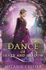 A Dance of Silver and Shadow: A Retelling of The Twelve Dancing Princesses By Melanie Cellier Cover Image