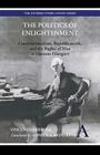 The Politics of Enlightenment: Constitutionalism, Republicanism, and the Rights of Man in Gaetano Filangieri By Vincenzo Ferrone, Sophus a. Reinert (Translator) Cover Image
