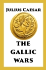 The Gallic Wars By Julius Caesar Cover Image