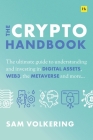 The Crypto Handbook: The ultimate guide to understanding and investing in DIGITAL ASSETS, WEB3, the METAVERSE and more By Sam Volkering Cover Image