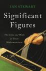 Significant Figures: The Lives and Work of Great Mathematicians By Ian Stewart Cover Image