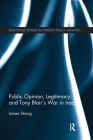 Public Opinion, Legitimacy and Tony Blair's War in Iraq (Routledge Studies in Foreign Policy Analysis) By James Strong Cover Image