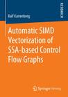 Automatic Simd Vectorization of Ssa-Based Control Flow Graphs By Ralf Karrenberg Cover Image