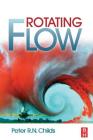 Rotating Flow By Peter R. N. Childs Cover Image
