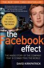 The Facebook Effect: The Inside Story of the Company That Is Connecting the World By David Kirkpatrick Cover Image