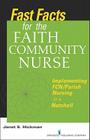 Fast Facts for the Faith Community Nurse: Implementing FCN/Parish Nursing in a Nutshell Cover Image