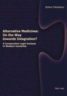 Alternative Medicines: On the Way Towards Integration?: A Comparative Legal Analysis in Western Countries By Stefano Maddalena Cover Image