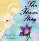 The Flower Story By Sean Feeny, Wathsala Kumari (Illustrator) Cover Image