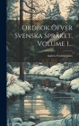 Ordbok Öfver Svenska Språket, Volume 1... Cover Image