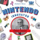 Nintendo Innovator: Hiroshi Yamauchi (Toy Trailblazers) By Rachael L. Thomas Cover Image
