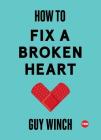 How to Fix a Broken Heart (TED Books) By Dr Guy Winch Cover Image