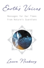 Earth's Voices Messages for Our Times from Nature's Guardians By Laura Newbury Cover Image
